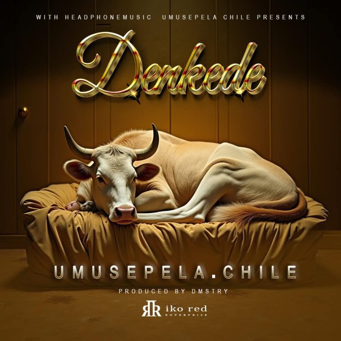Umusepela Chile - Denkede (Download Mp3)
