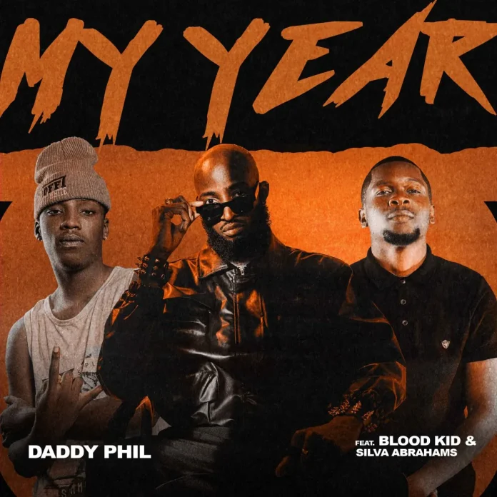 Daddy Phil ft Blood Kid YVOK & Silva Abrahams - My Year