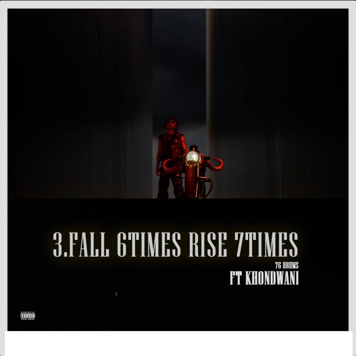 76 Drums ft Khondwani - Fall 6 Times Rise 7 Times Mp3 download