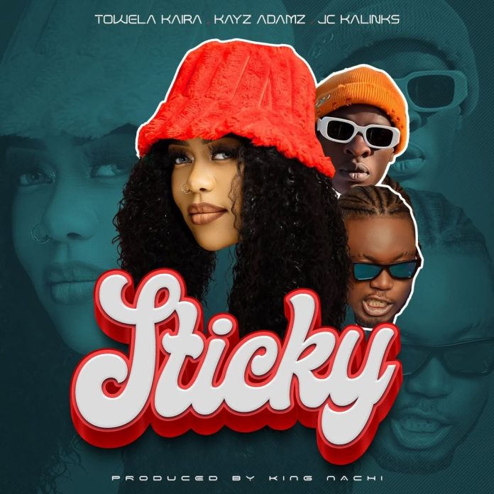 Towela Kaira ft JC Kalinks & Kayz Adams - Sticky