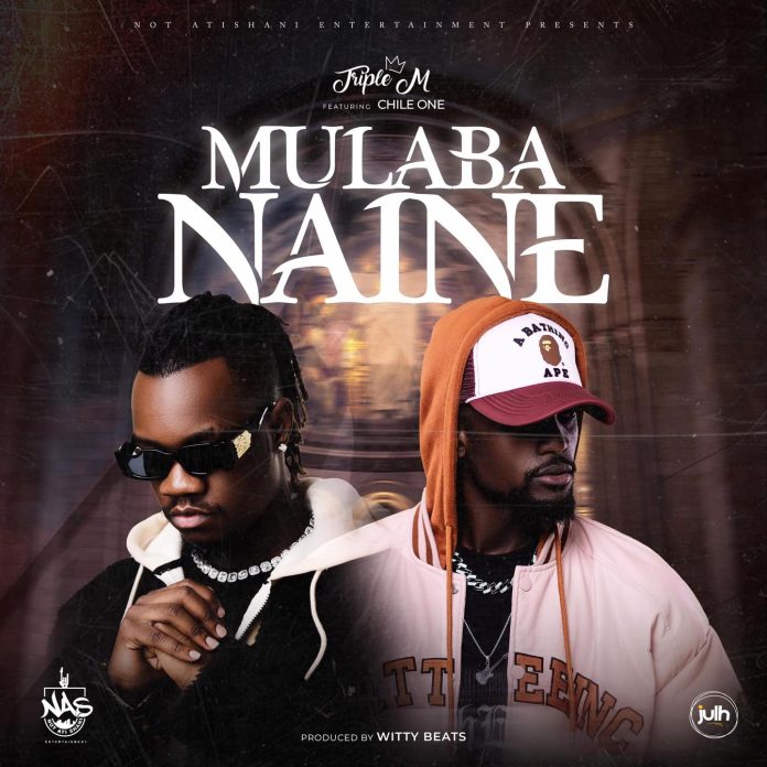 Triple M ft Chile One – Mulaba Naine